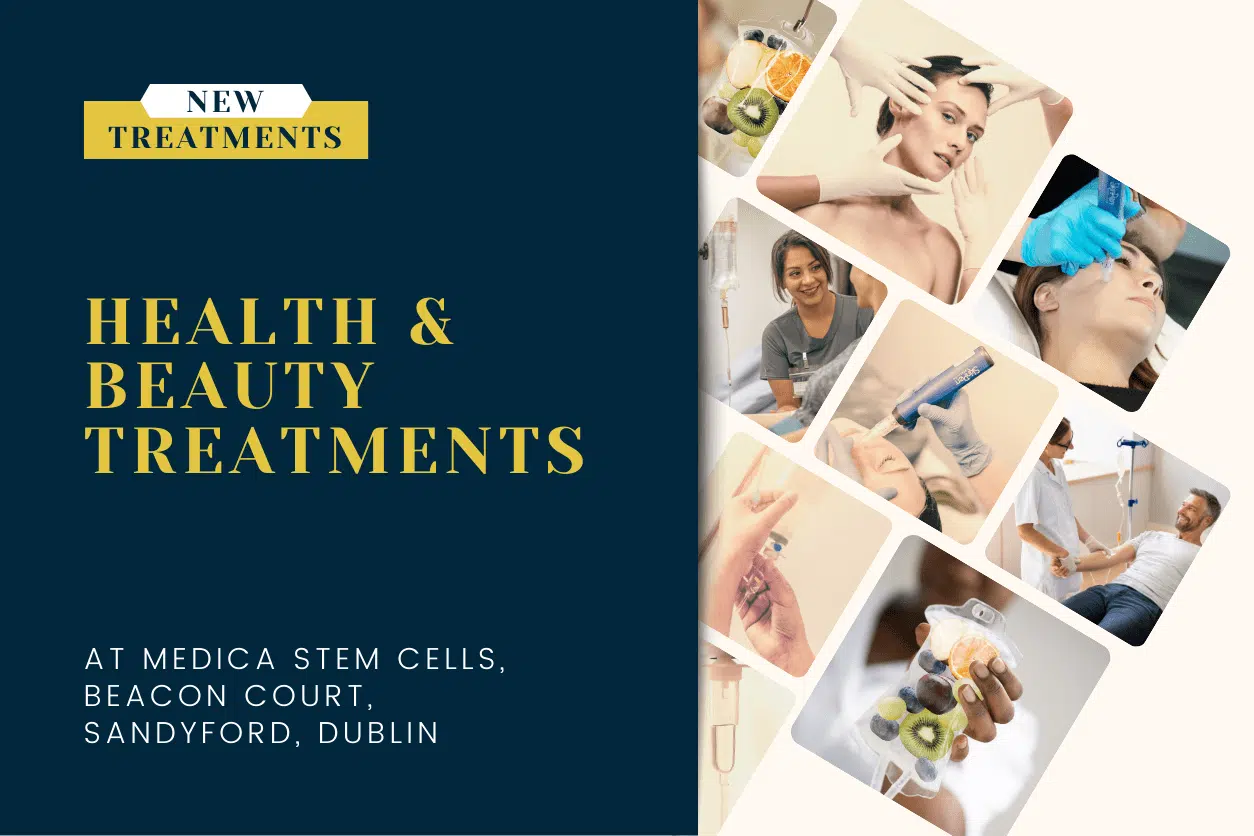 Exciting New Health & Beauty Treatments at Medica Stem Cells, Beacon Court, Sandyford, Dublin