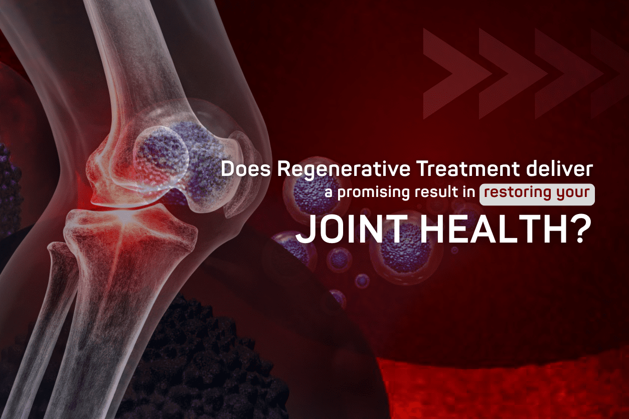 Does Regenerative treatment deliver a promising result in restoring your joint health?