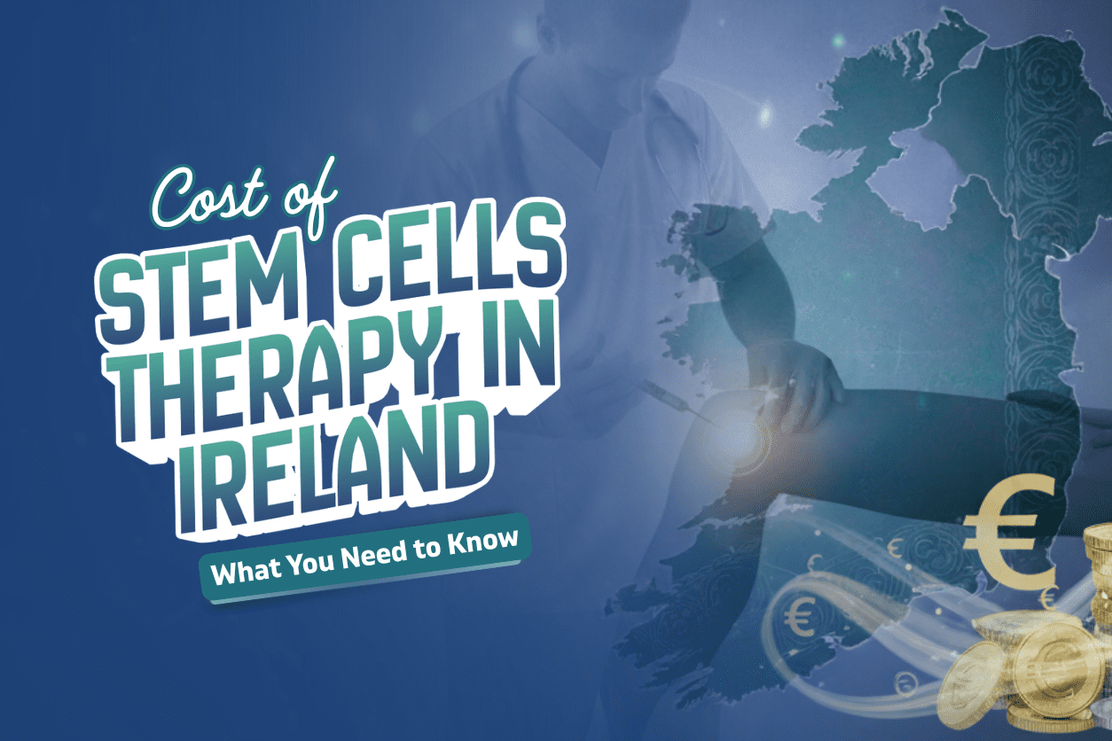 Cost of Stem Cell Therapy in Ireland – What You Need to Know